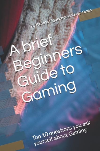 A brief Beginners Guide to Gaming