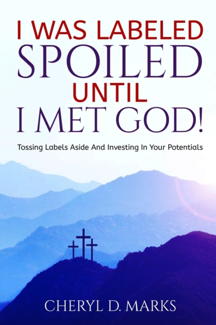 I Was Labeled Spoiled UNTIL I Met God!