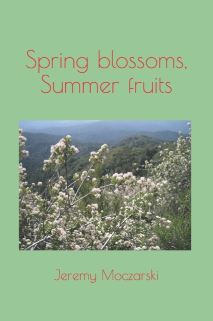 Spring blossoms, Summer fruits