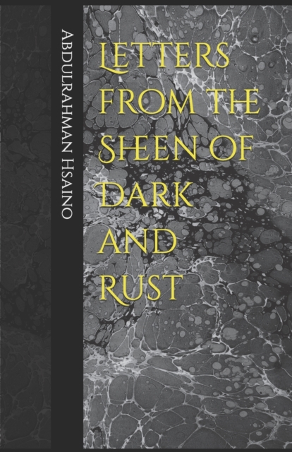 Letters from the Sheen of Dark and Rust