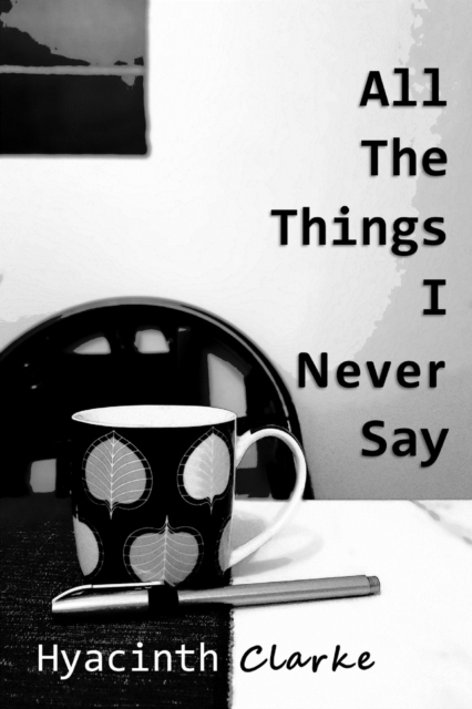 All The Things I Never Say
