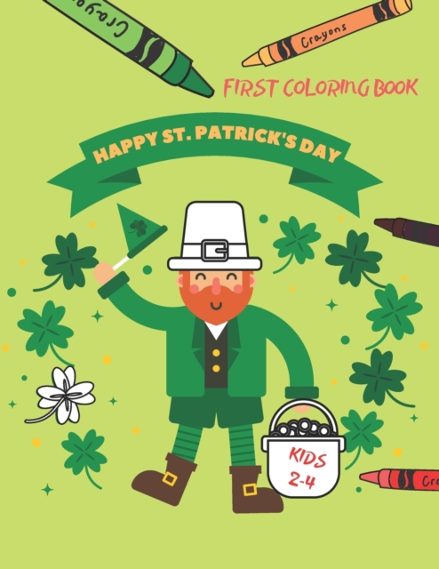 Happy St. Patrick's Day First Coloring Book For Kids Ages 2-4