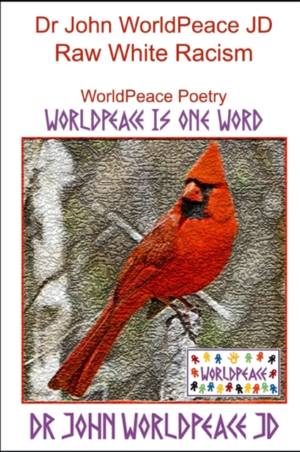 Dr John WorldPeace JD Raw White Racism