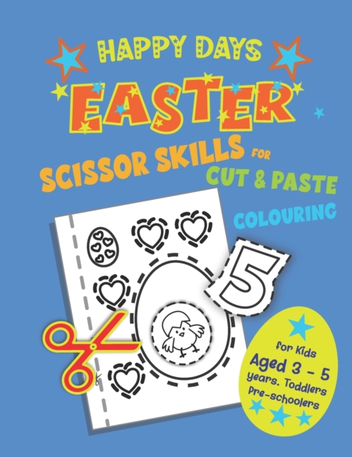Happy Days Scissor Skills for Cut & Paste Colouring. Ages 3 - 5 Toddlers Preschoolers