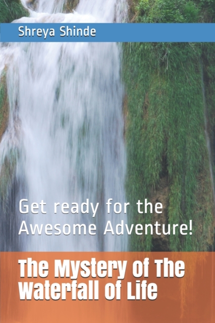 The Mystery of The Waterfall of Life