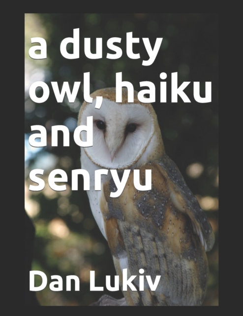 A dusty owl, haiku and senryu