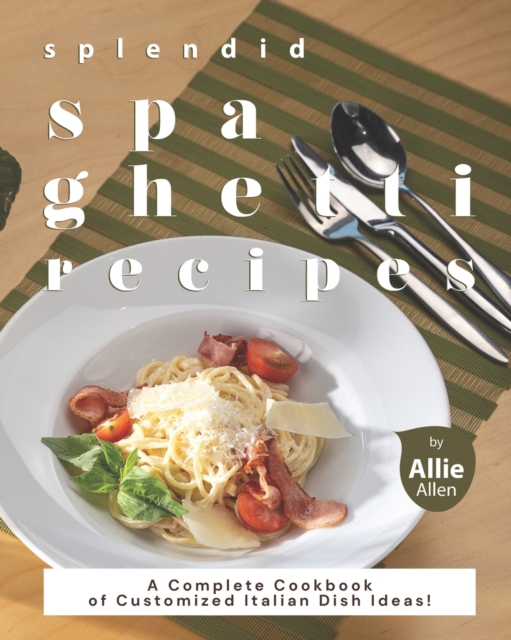 Splendid Spaghetti Recipes