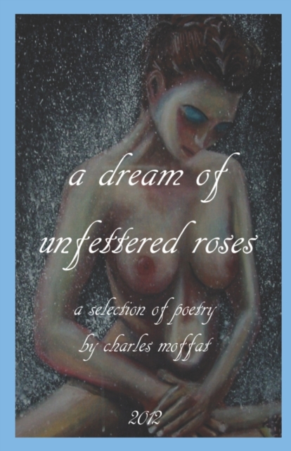"a dream of unfettered roses"