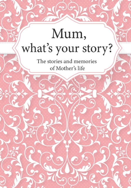 Mum, What's Your Story?