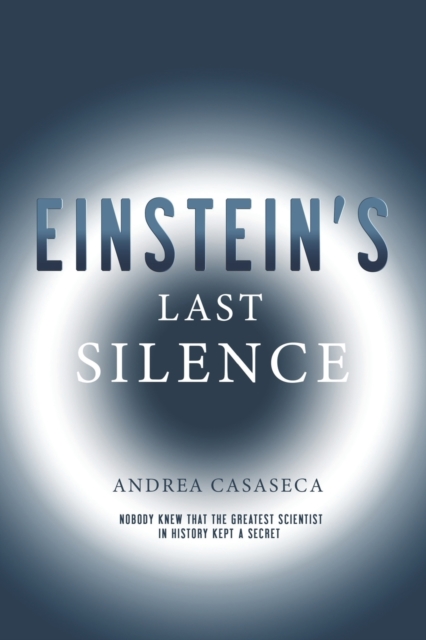 EINSTEIN'S LAST SILENCE