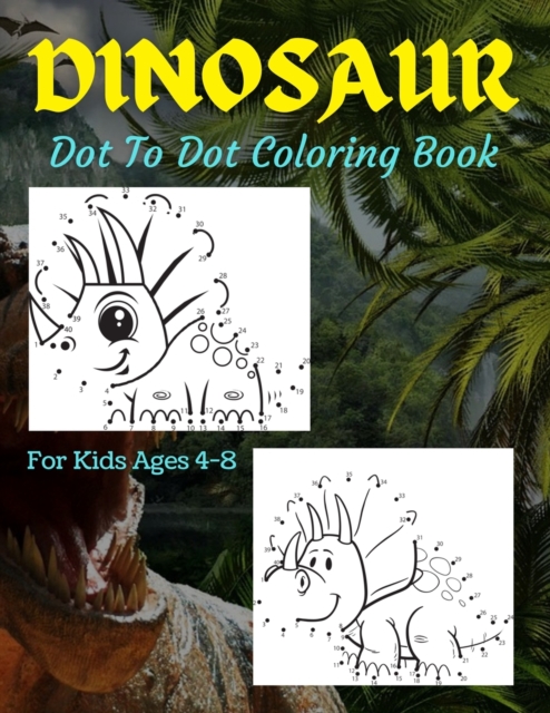 Dinosaur Dot To Dot Coloring Book For Kids Ages 4-8