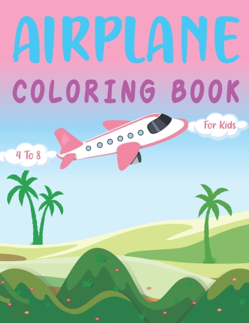 Airplane Coloring Book for Kids 4 -8