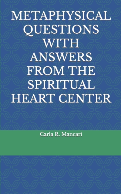 Metaphysical Questions with Answers from the Spiritual Heart Center