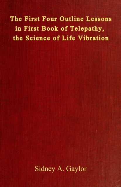 The First Four Outline Lessons in First Book of Telepathy, the Science of Life Vibration