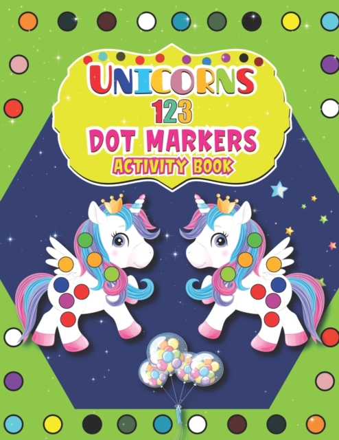 Unicorns 123 Dot Markers Activity Book