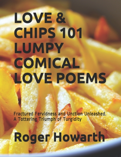 Love & Chips 101 Lumpy Comical Love Poems