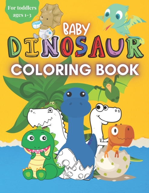 Baby Dinosaur Coloring Book for Toddlers Ages 1-3