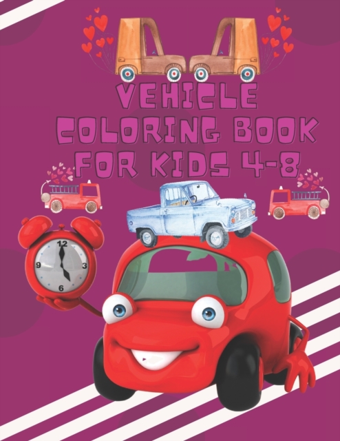 Vehicle Coloring Book For Kids 4-8