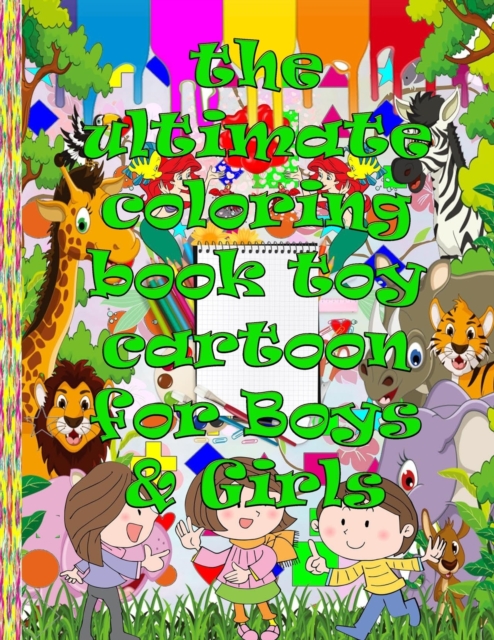 The ultimate coloring book toy cartoon for Boys & Girls