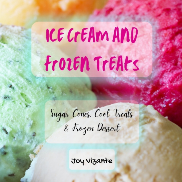 Sweet Ice Cream and Frozen Treats - Sugar Cones - Cool Treats - Frozen Dessert