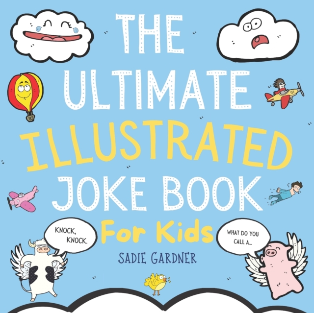 The Ultimate Illustrated Joke Book For Kids