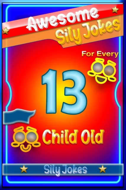 Awesome Sily Jokes for Every 13 Child old