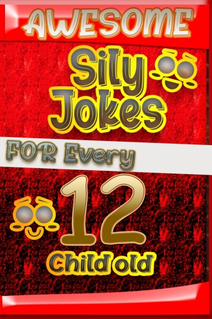 Awesome Sily Jokes for Every 12 Child old