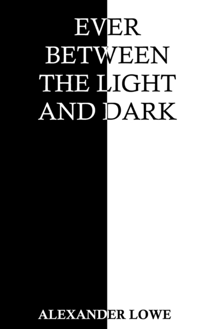 Ever Between the Light and Dark