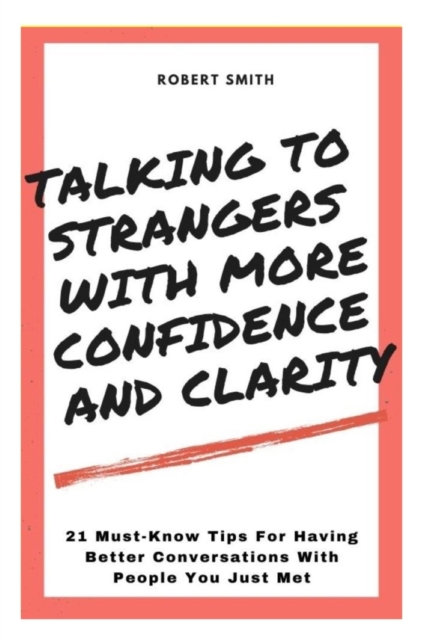 Talking To Strangers With Confidence And Clarity