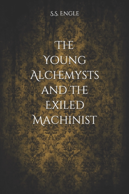 The Young Alchemysts and the Exiled Machinist