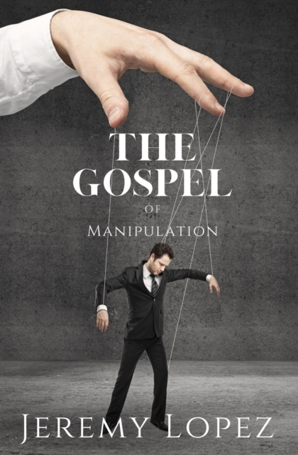 The Gospel of Manipulation