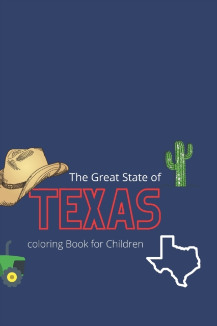 The Great State of Texas Coloring Book for Children