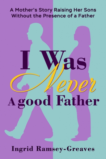 I Was Never a Good Father