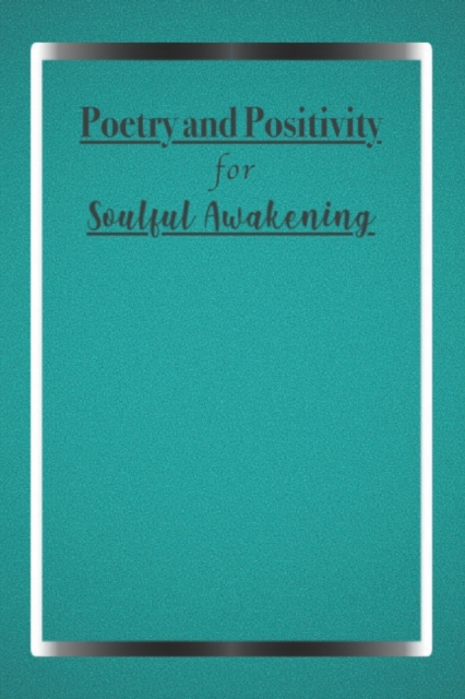 Poetry and Positivity for Soulful Awakening