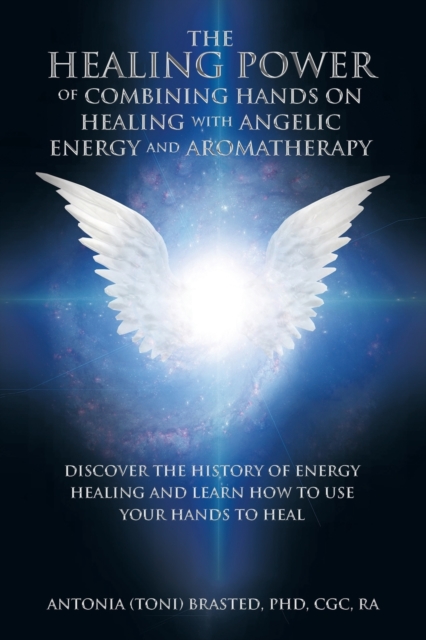 The Healing Power of Combining Hands on Healing with Angelic Energy and Aromatherapy
