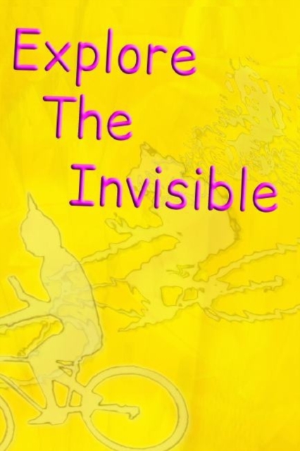 Explore the Invisible