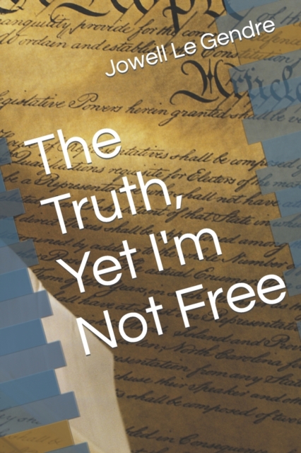 The Truth, Yet I'm Not Free