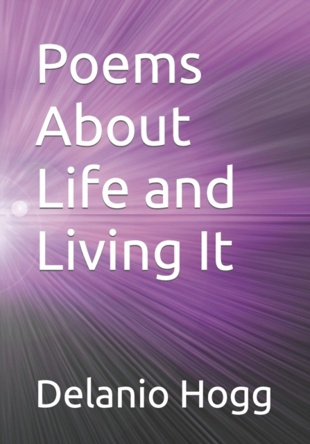 Poems About Life and Living It