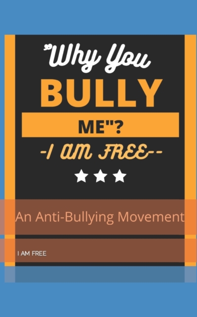 "Why You, Bully Me?I Am Free."