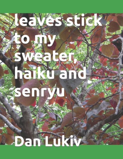 leaves stick to my sweater, haiku and senryu