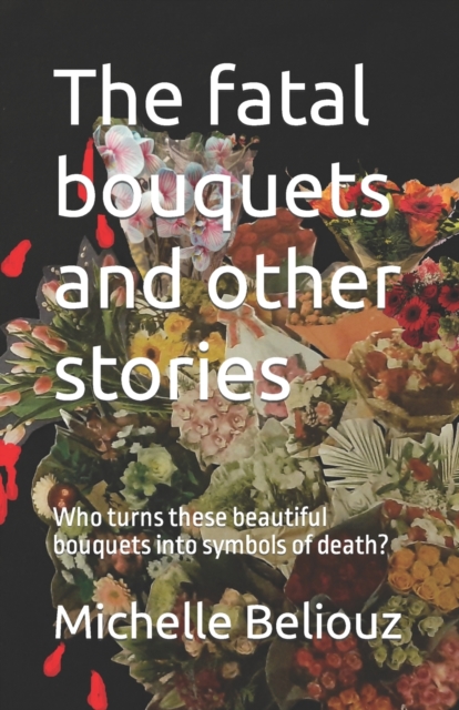 The fatal bouquets and other stories