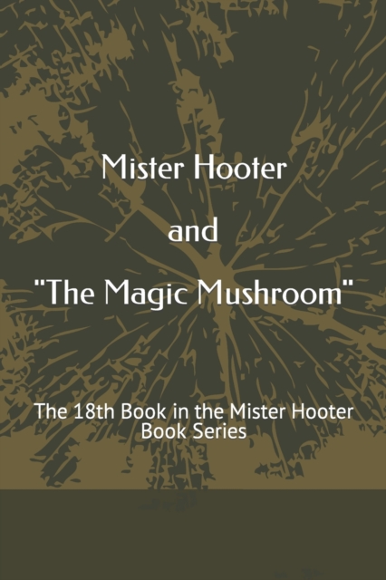 Mister Hooter and "The Magic Mushroom"