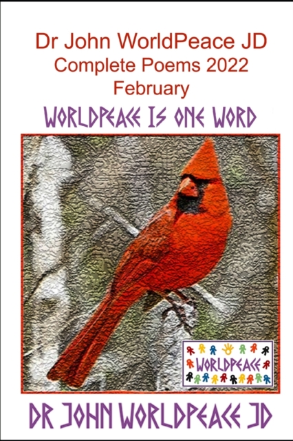 Dr John WorldPeace JD Complete Poems 2022 February
