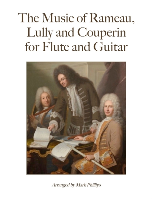 The Music of Rameau, Lully and Couperin for Flute and Guitar