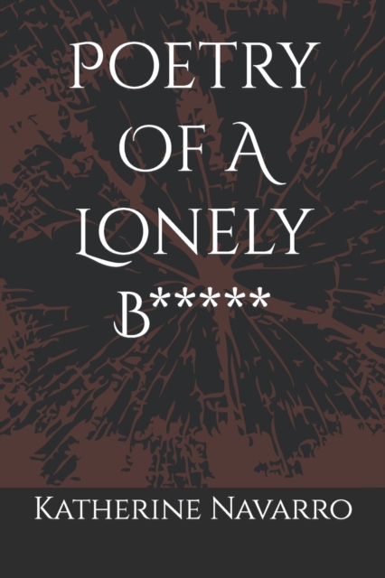 Poetry Of A Lonely B*****