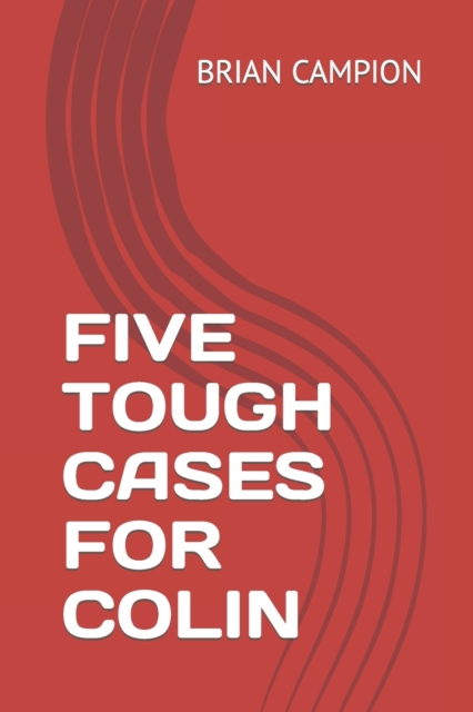 Five Tough Cases for Colin