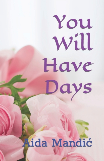 You Will Have Days