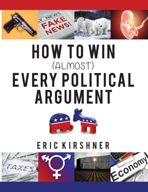 How To Win (Almost) Every Political Argument