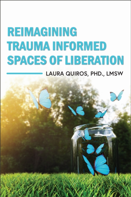 Reimagining Trauma Informed Spaces of Liberation