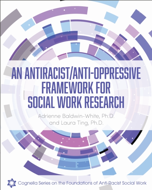 An Antiracist/Anti-Oppressive Framework for Social Work Research